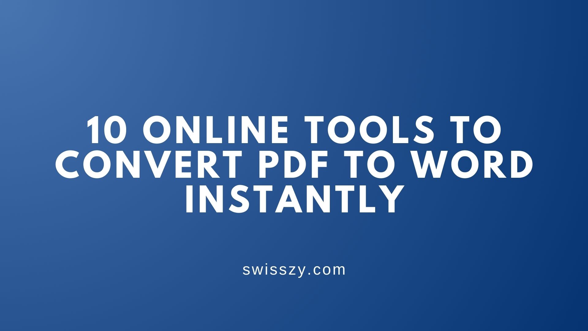 10 Online Tools to Convert PDF to Word Instantly