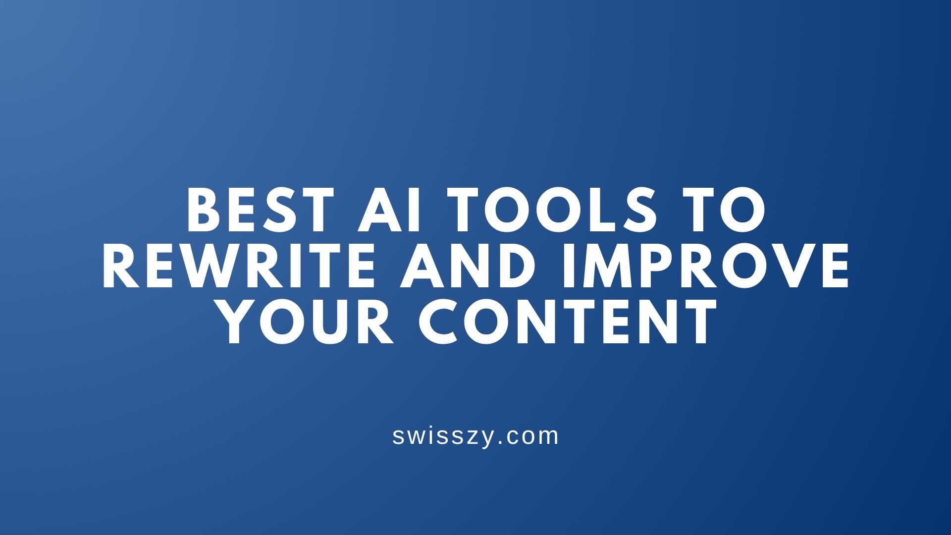 Best AI Tools to Rewrite and Improve Your Content