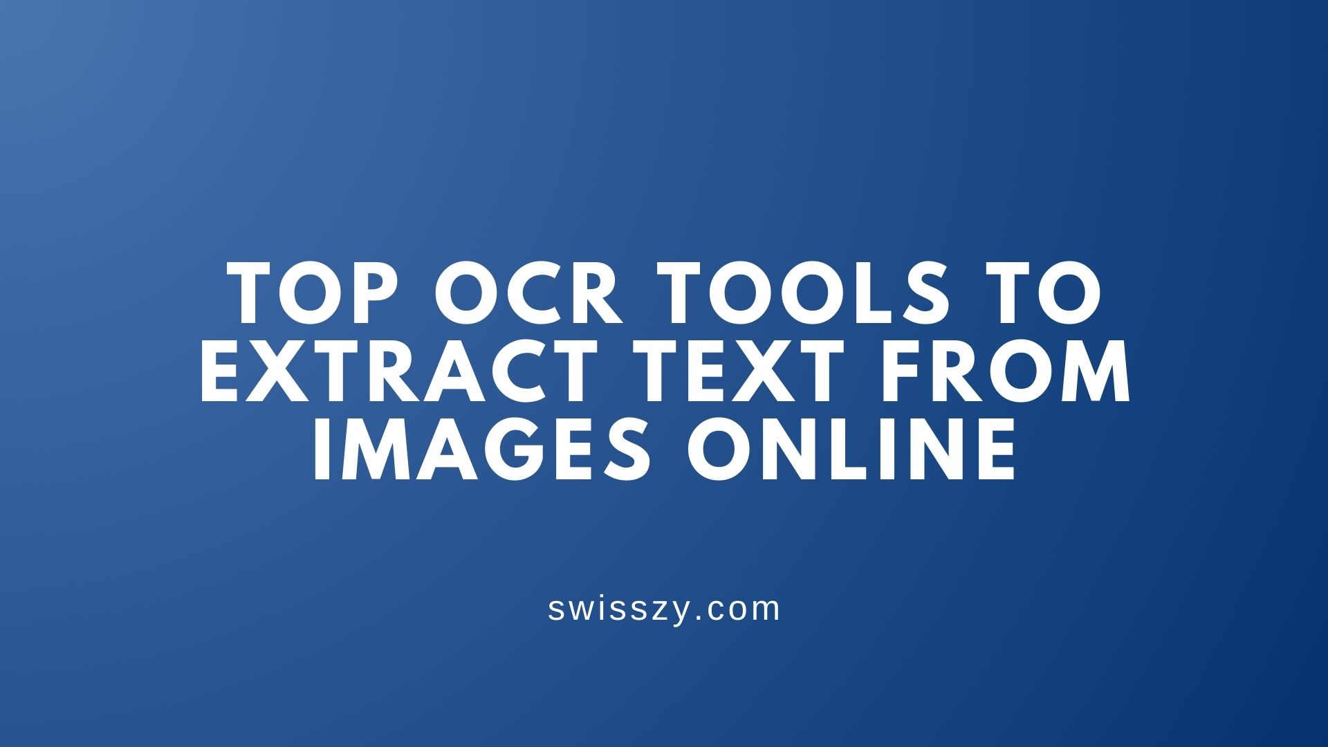 Top OCR Tools to Extract Text from Images Online
